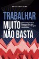 Livro Trabalhar Muito Não Basta